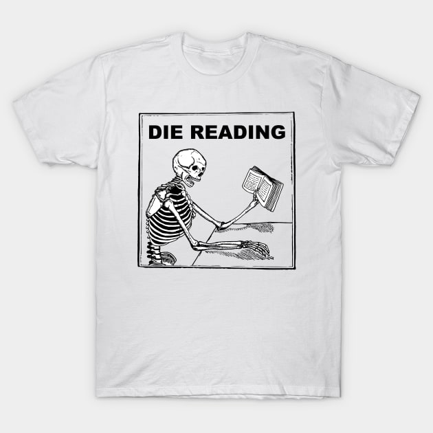 Die Reading T-Shirt by BetterThanFood